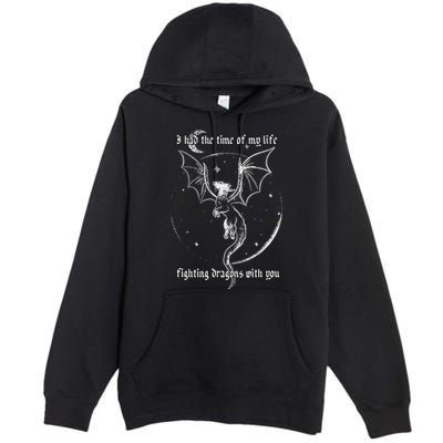 I Had The Time Of My Life Fighting Dragons With You Premium Pullover Hoodie