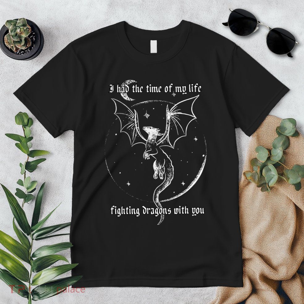 I Had The Time Of My Life Fighting Dragons With You Premium T-Shirt