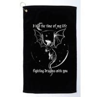 I Had The Time Of My Life Fighting Dragons With You Golf Towel