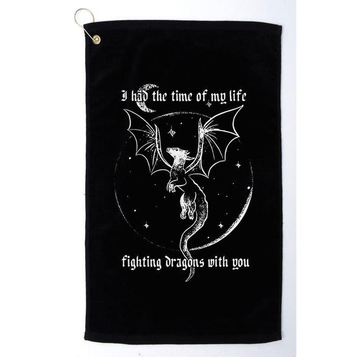 I Had The Time Of My Life Fighting Dragons With You Golf Towel
