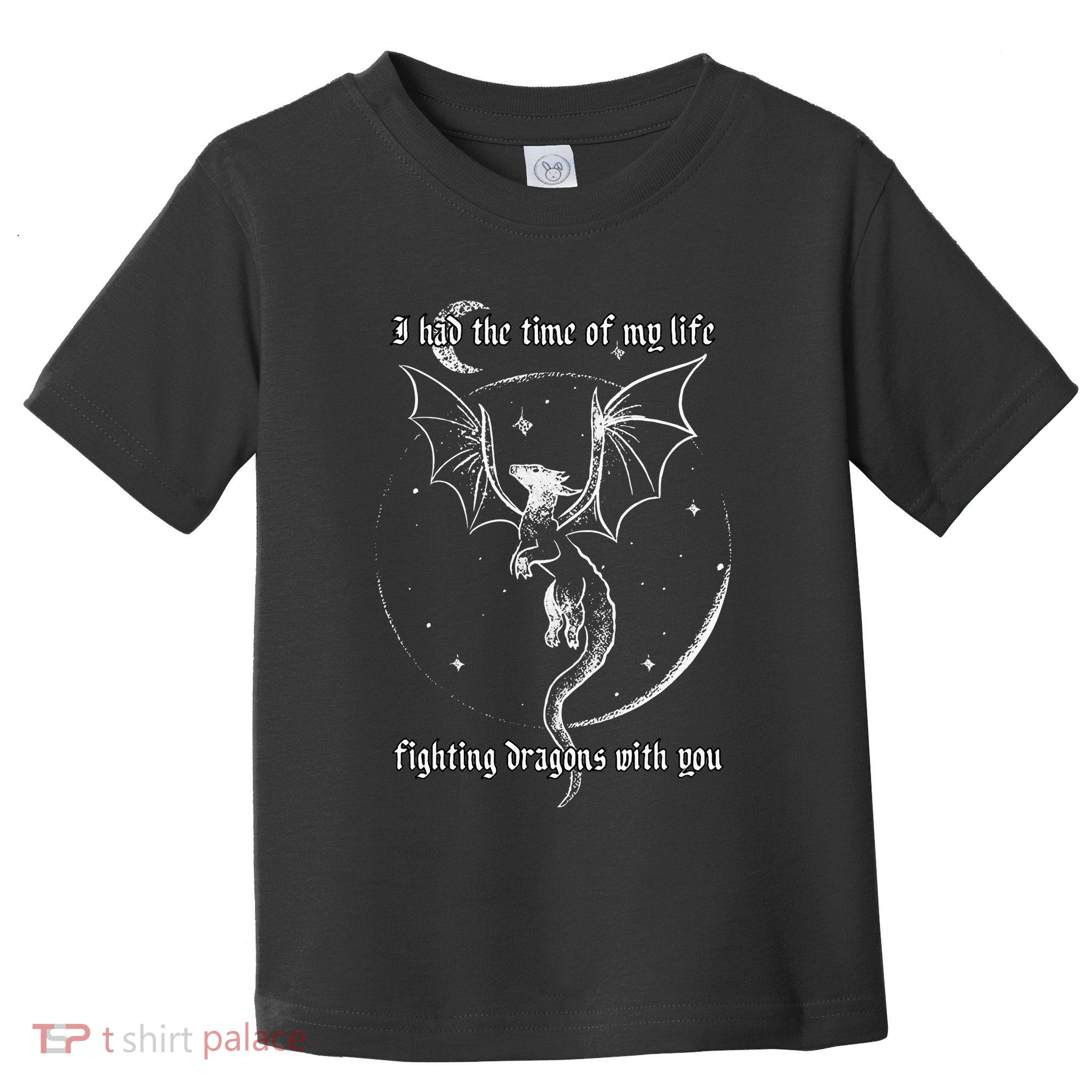 I Had The Time Of My Life Fighting Dragons With You Toddler T-Shirt