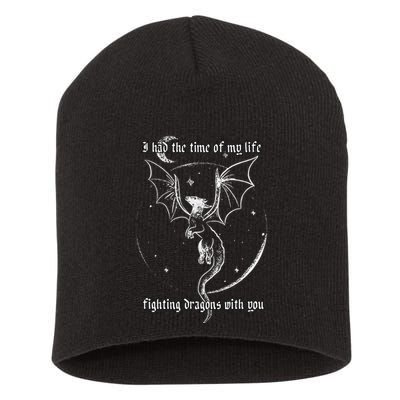 I Had The Time Of My Life Fighting Dragons With You Short Acrylic Beanie