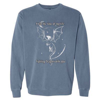 I Had The Time Of My Life Fighting Dragons With You Garment-Dyed Sweatshirt