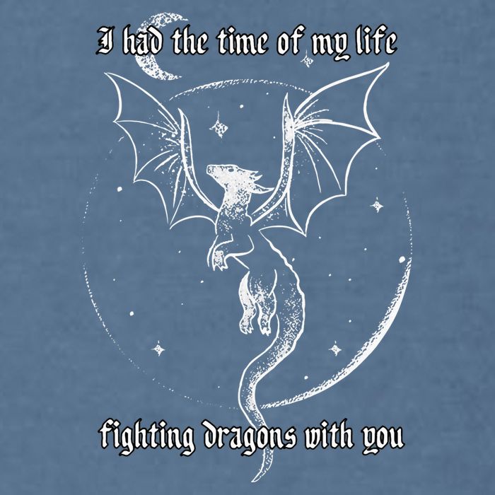 I Had The Time Of My Life Fighting Dragons With You Garment-Dyed Sweatshirt