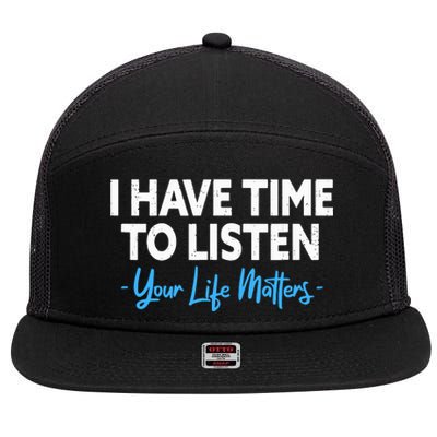 I Have Time To Listen Mental Health Suicide Prevention 7 Panel Mesh Trucker Snapback Hat