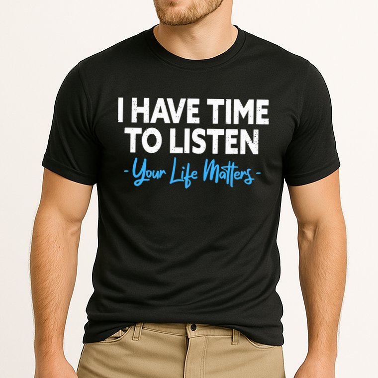 I Have Time To Listen Mental Health Suicide Prevention Performance Shirt