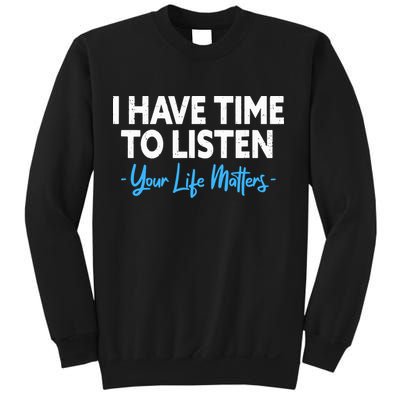 I Have Time To Listen Mental Health Suicide Prevention Sweatshirt