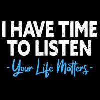 I Have Time To Listen Mental Health Suicide Prevention Sweatshirt