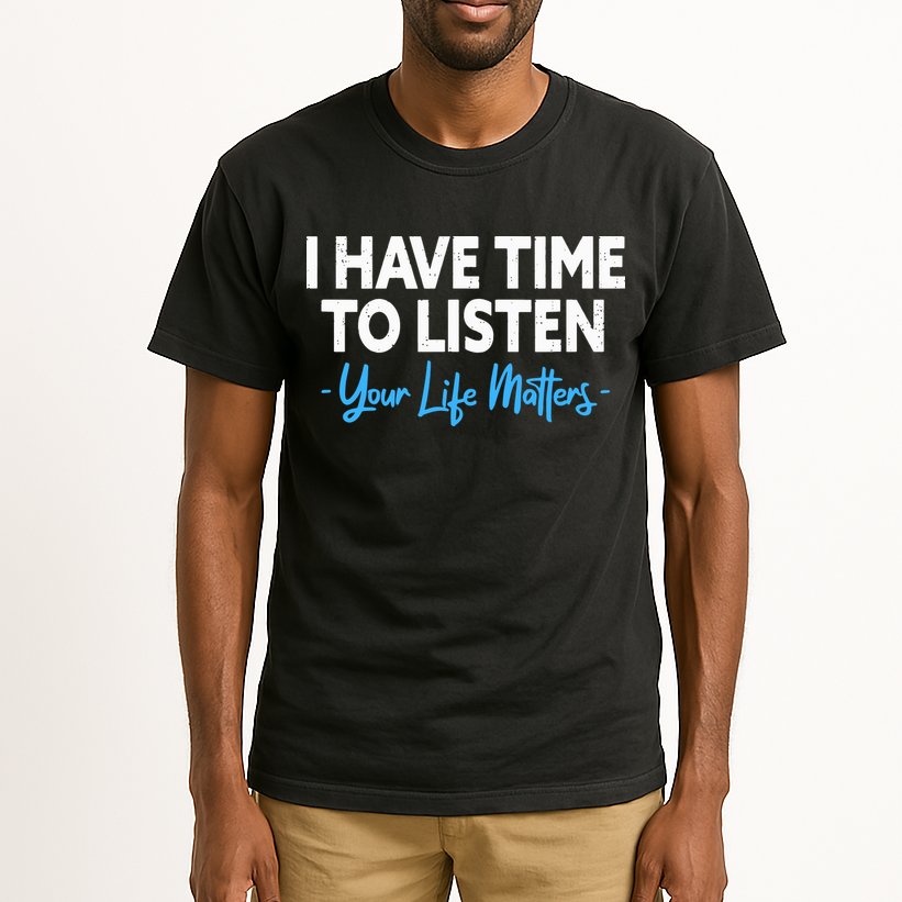 I Have Time To Listen Mental Health Suicide Prevention Tall T-Shirt