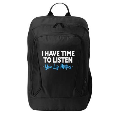 I Have Time To Listen Mental Health Suicide Prevention City Backpack