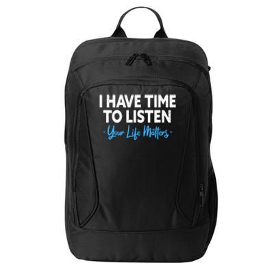 I Have Time To Listen Mental Health Suicide Prevention City Backpack