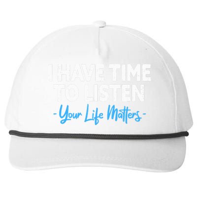 I Have Time To Listen Mental Health Suicide Prevention Snapback Five-Panel Rope Hat