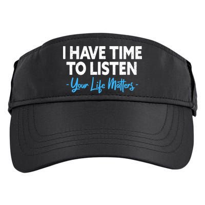 I Have Time To Listen Mental Health Suicide Prevention Adult Drive Performance Visor