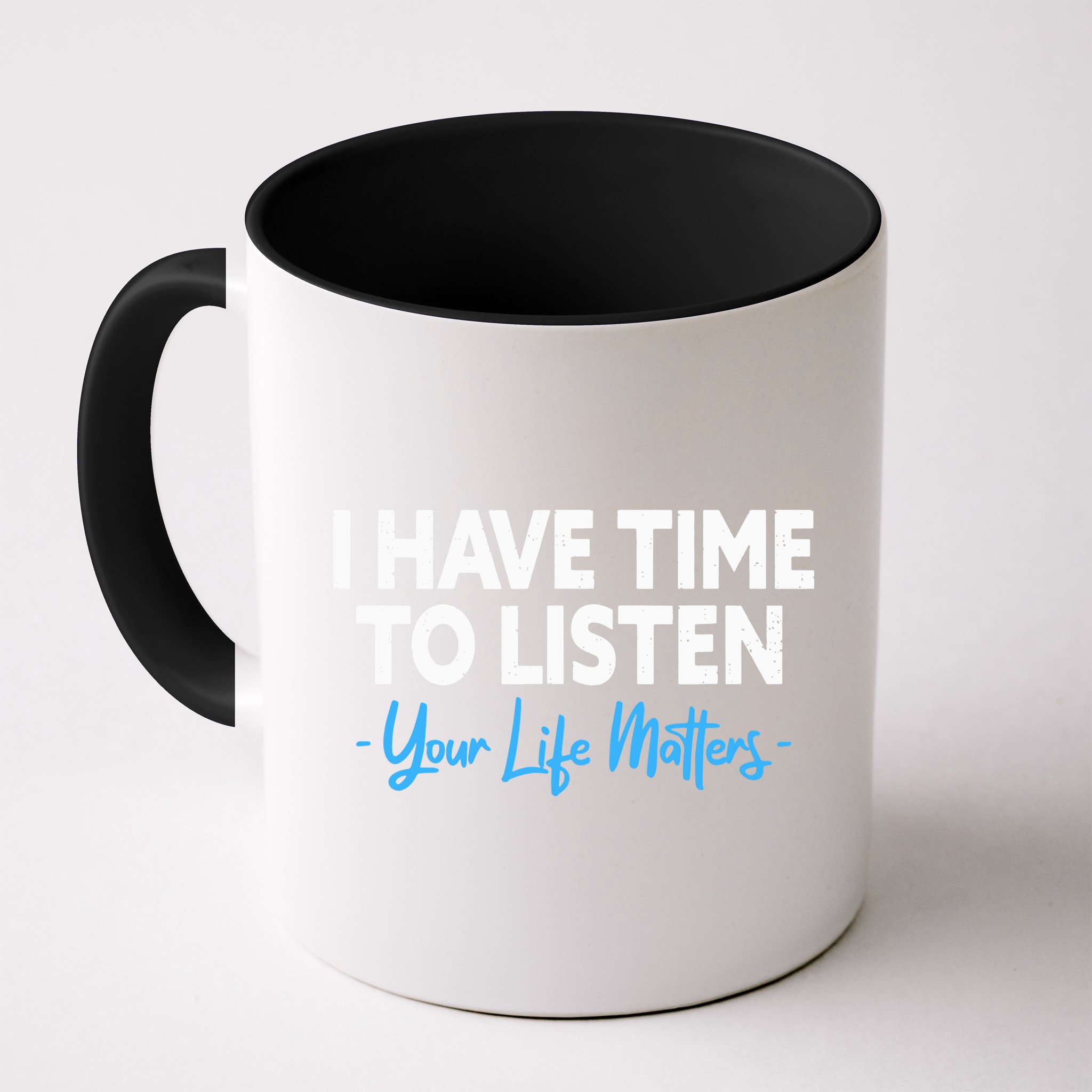 I Have Time To Listen Mental Health Suicide Prevention Mug