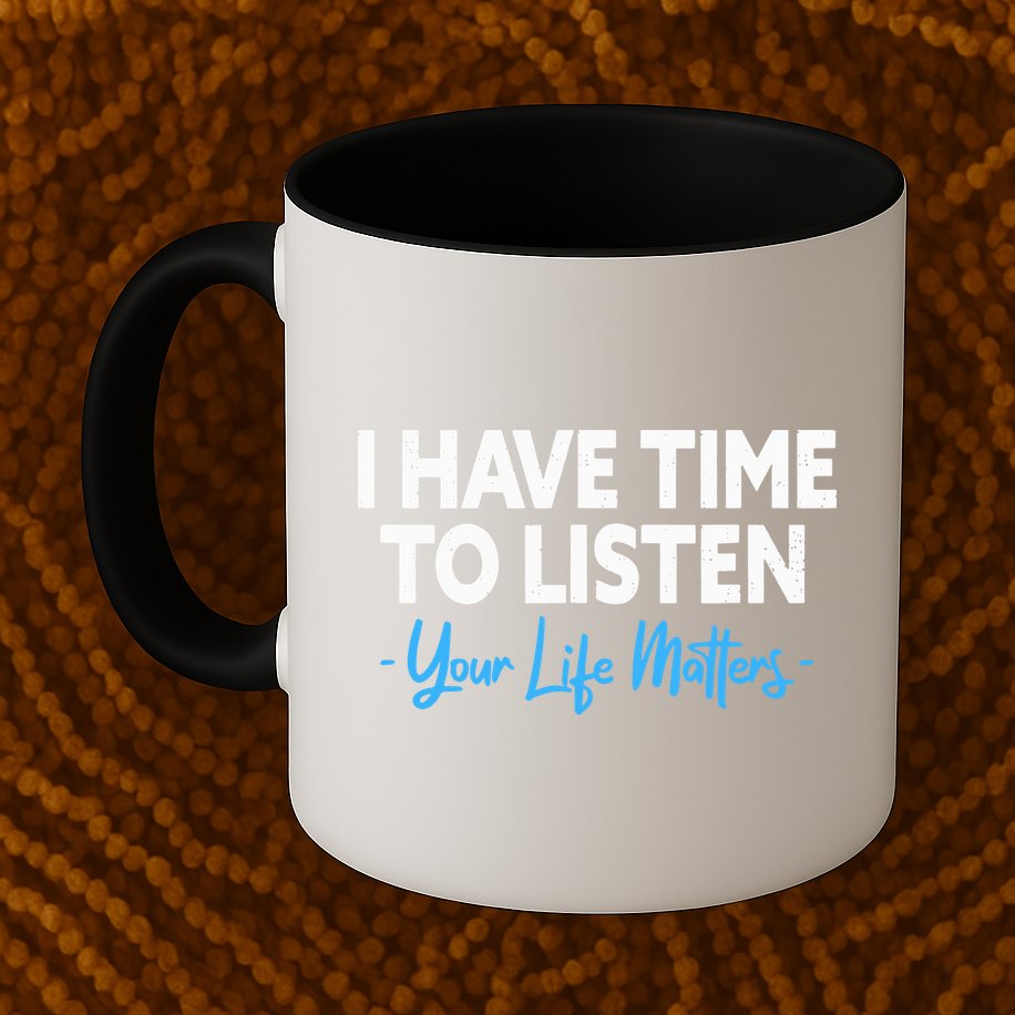 I Have Time To Listen Mental Health Suicide Prevention Mug