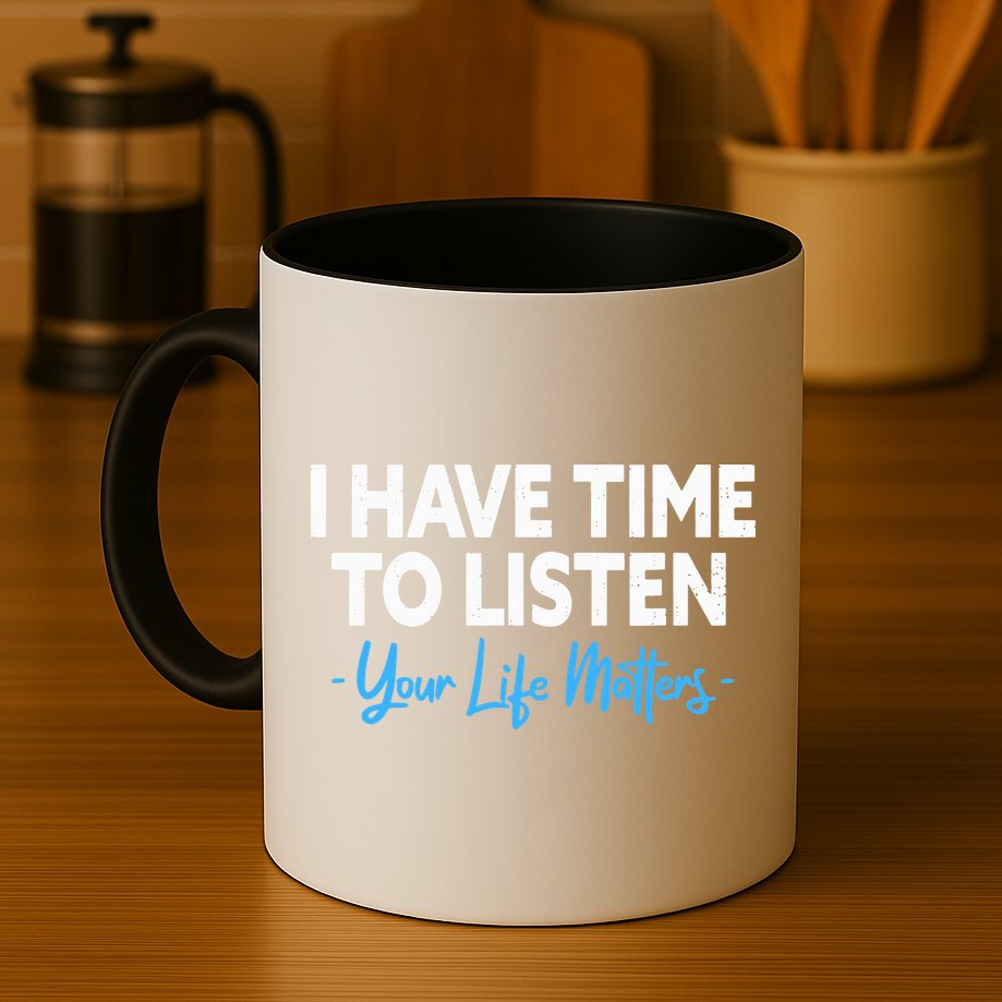 I Have Time To Listen Mental Health Suicide Prevention Mug