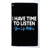 I Have Time To Listen Mental Health Suicide Prevention Golf Towel