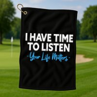 I Have Time To Listen Mental Health Suicide Prevention Golf Towel