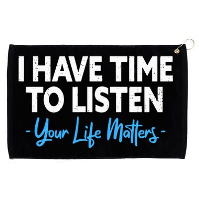 I Have Time To Listen Mental Health Suicide Prevention Grommeted Golf Towel