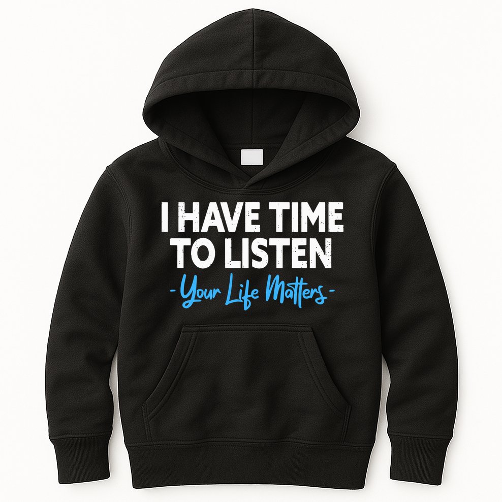 I Have Time To Listen Mental Health Suicide Prevention Kids Hoodie