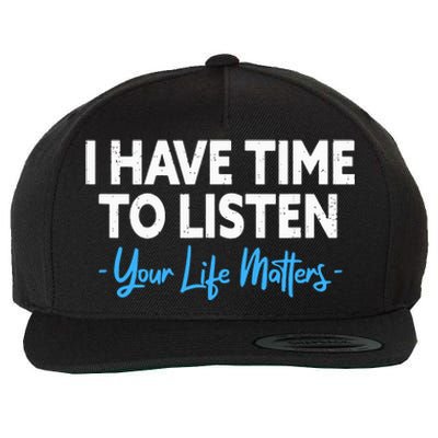 I Have Time To Listen Mental Health Suicide Prevention Wool Snapback Cap