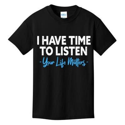 I Have Time To Listen Mental Health Suicide Prevention Kids T-Shirt