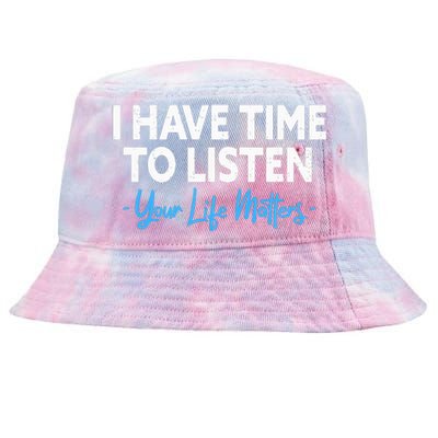 I Have Time To Listen Mental Health Suicide Prevention Tie-Dyed Bucket Hat