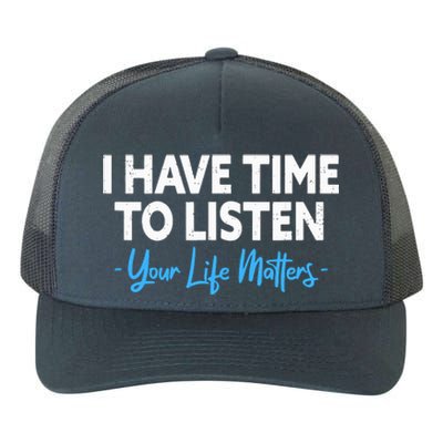 I Have Time To Listen Mental Health Suicide Prevention Yupoong Adult 5-Panel Trucker Hat