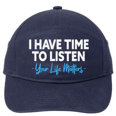 I Have Time To Listen Mental Health Suicide Prevention 7-Panel Snapback Hat