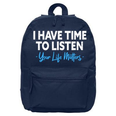 I Have Time To Listen Mental Health Suicide Prevention 16 in Basic Backpack