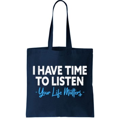 I Have Time To Listen Mental Health Suicide Prevention Tote Bag