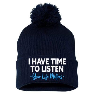 I Have Time To Listen Mental Health Suicide Prevention Pom Pom 12in Knit Beanie