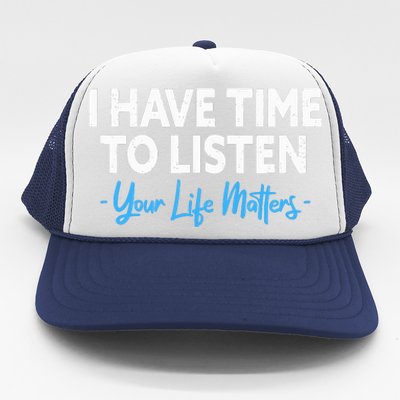 I Have Time To Listen Mental Health Suicide Prevention Trucker Hat