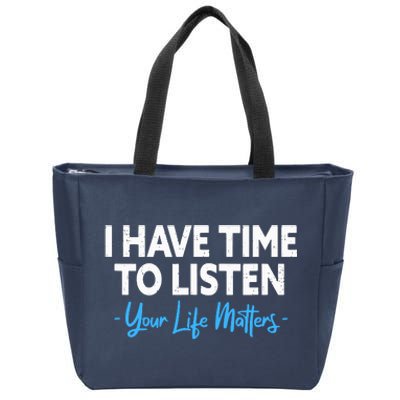 I Have Time To Listen Mental Health Suicide Prevention Zip Tote Bag