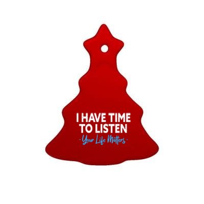 I Have Time To Listen Mental Health Suicide Prevention Ceramic Tree Ornament