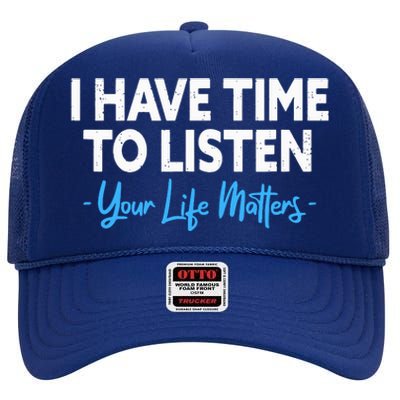 I Have Time To Listen Mental Health Suicide Prevention High Crown Mesh Back Trucker Hat