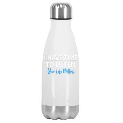 I Have Time To Listen Mental Health Suicide Prevention Stainless Steel Insulated Water Bottle