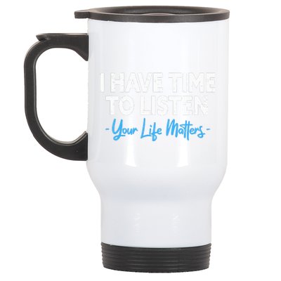 I Have Time To Listen Mental Health Suicide Prevention Stainless Steel Travel Mug