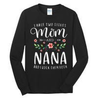 I Have Two Titles Mom And Nana I Rock Them Both Floral Tall Long Sleeve T-Shirt