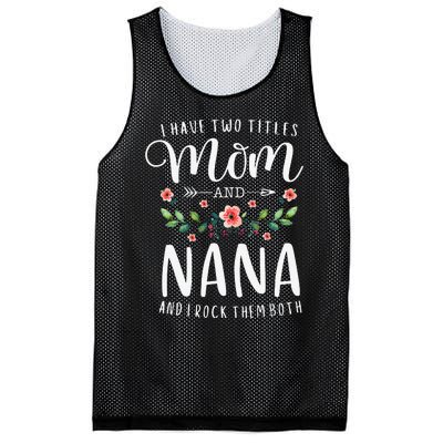 I Have Two Titles Mom And Nana I Rock Them Both Floral Mesh Reversible Basketball Jersey Tank