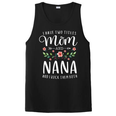 I Have Two Titles Mom And Nana I Rock Them Both Floral PosiCharge Competitor Tank