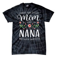 I Have Two Titles Mom And Nana I Rock Them Both Floral Tie-Dye T-Shirt