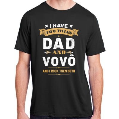 I Have Two Titles Dad Vovo Vintage Fathers Day Grandpa Cute Gift Adult ChromaSoft Performance T-Shirt