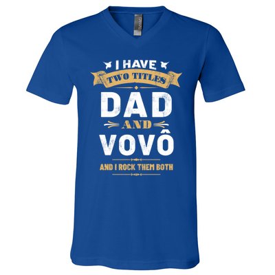 I Have Two Titles Dad Vovo Vintage Fathers Day Grandpa Cute Gift V-Neck T-Shirt