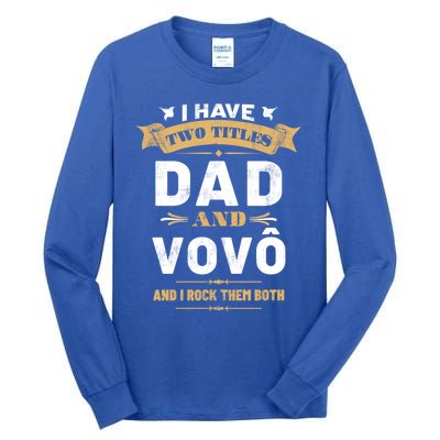 I Have Two Titles Dad Vovo Vintage Fathers Day Grandpa Cute Gift Tall Long Sleeve T-Shirt