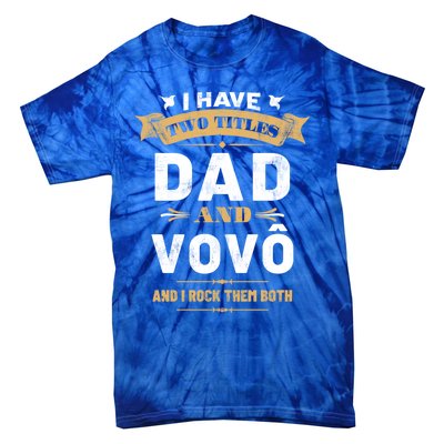 I Have Two Titles Dad Vovo Vintage Fathers Day Grandpa Cute Gift Tie-Dye T-Shirt