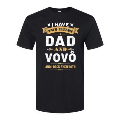 I Have Two Titles Dad Vovo Vintage Fathers Day Grandpa Cute Gift Softstyle CVC T-Shirt