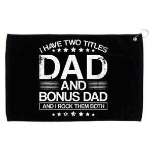 I Have Two Titles Dad And Bonus Dad And I Rock Them Both Dad Grommeted Golf Towel