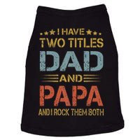 I Have Two Titles Dad And Papa Father Day Doggie Tank