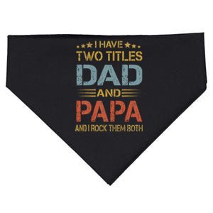 I Have Two Titles Dad And Papa Father Day USA-Made Doggie Bandana